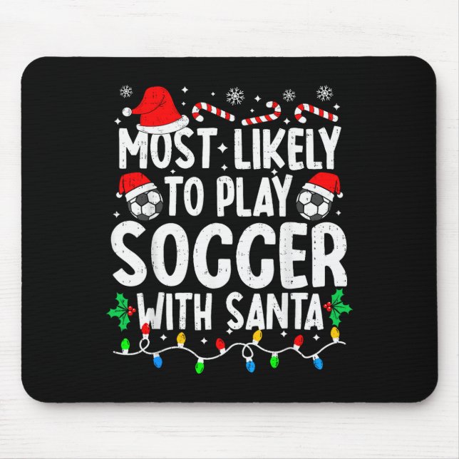 Most Likely To Play Soccer With Santa Matching Chr Mouse Pad (Front)