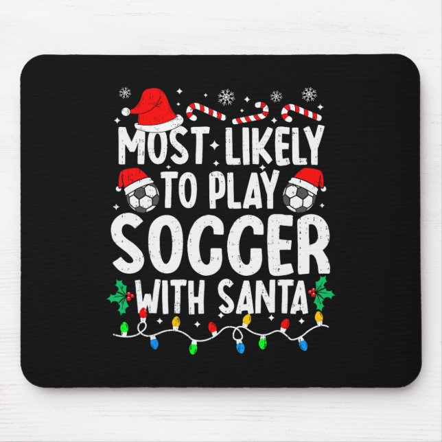 Most Likely To Play Soccer With Santa Matching Chr Mouse Pad (Front)