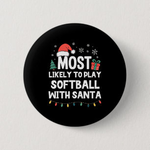 Most Likely To Play Softball With Santa Christmas  6 Cm Round Badge