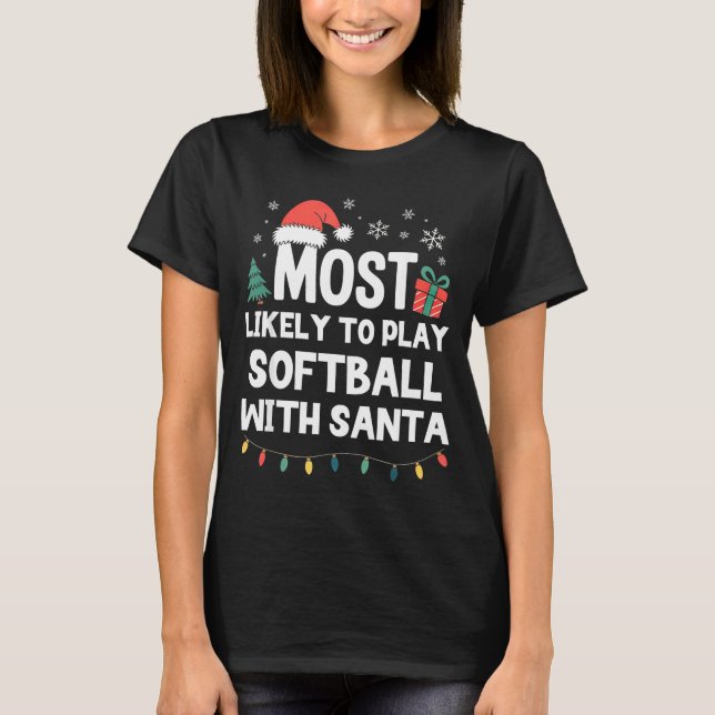 Most Likely To Play Softball With Santa Christmas  T-Shirt (Front)