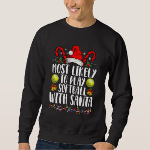 Most Likely To Play Softball With Santa Family  Sweatshirt