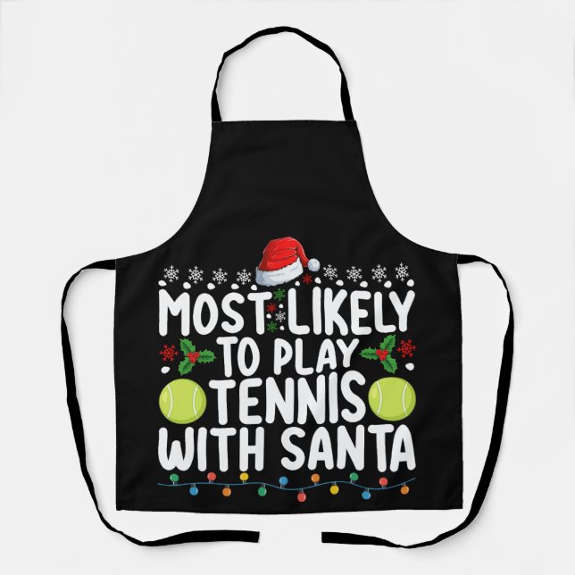 Most Likely To Play Tennis With Santa Christmas Apron (Front)