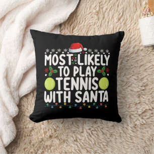 Most Likely To Play Tennis With Santa Christmas Cushion