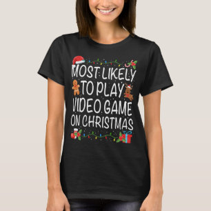 Most Likely To Play Video Game Family Matching Chr T-Shirt