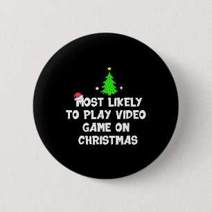 Most Likely To Play Video Game On Christmas Funny  6 Cm Round Badge