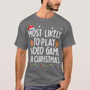 Most Likely To Play Video Game On Christmas Santa  T-Shirt