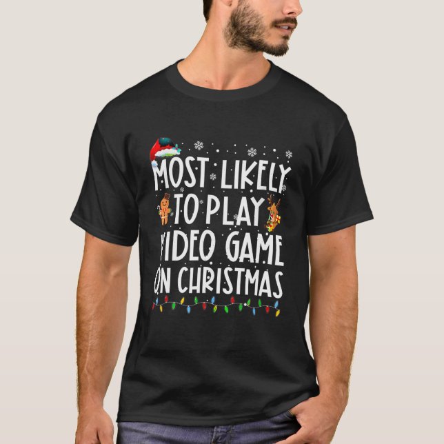 Most Likely To Play Video Game On Christmas Santa  T-Shirt (Front)
