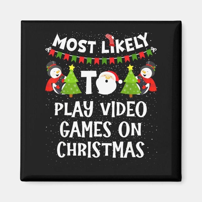 Most Likely To Play Video Games Funny Christmas Ga Magnet (Front)