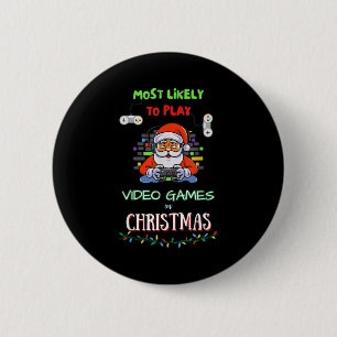 Most Likely To Play Video Games On Christmas 6 Cm Round Badge