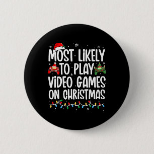Most Likely To Play Video Games On Christmas Famil 6 Cm Round Badge
