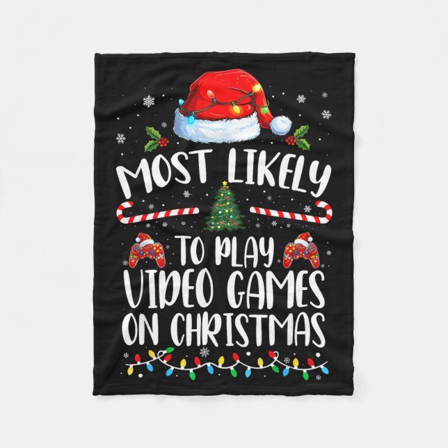 Most Likely To Play Video Games On Christmas Famil Fleece Blanket (Front)