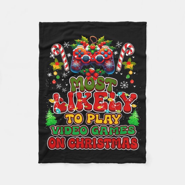 Most Likely To Play Video Games On Christmas Funny Fleece Blanket (Front)