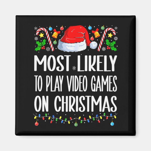 Most Likely To Play Video Games On Christmas Funny Magnet (Front)
