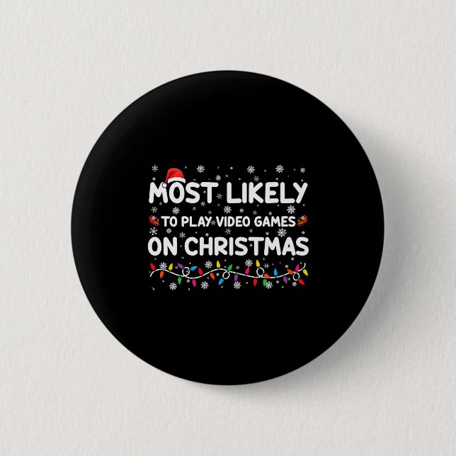 Most Likely To Play Video Games On Christmas Gamer 6 Cm Round Badge (Front)