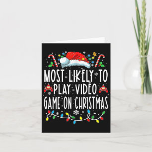 Most Likely To Play Video Games On Christmas Gamer Card