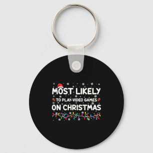 Most Likely To Play Video Games On Christmas Gamer Key Ring