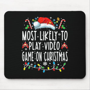 Most Likely To Play Video Games On Christmas Gamer Mouse Pad
