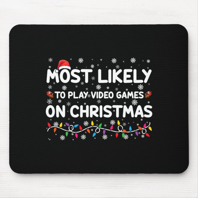 Most Likely To Play Video Games On Christmas Gamer Mouse Pad (Front)