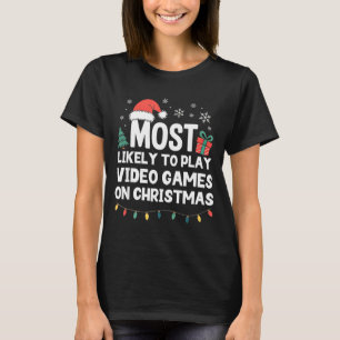 Most Likely To Play Video Games On Christmas Gamer T-Shirt
