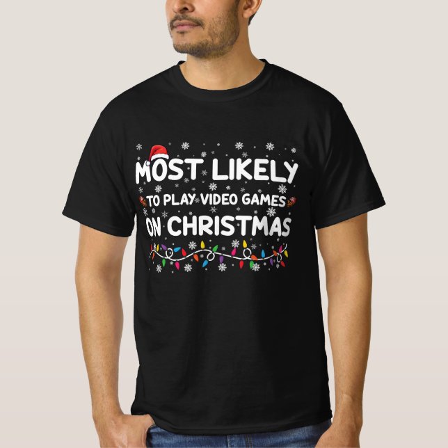 Most Likely To Play Video Games On Christmas Gamer T-Shirt (Front)