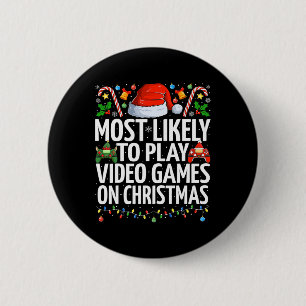 Most Likely To Play Video Games On Christmas Gamin 6 Cm Round Badge