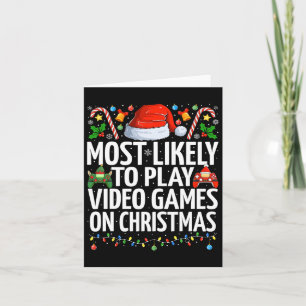 Most Likely To Play Video Games On Christmas Gamin Card