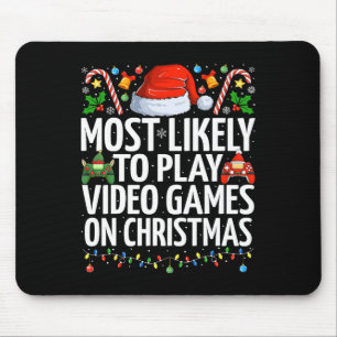 Most Likely To Play Video Games On Christmas Gamin Mouse Pad