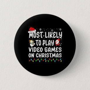 Most Likely To Play Video Games On Christmas Match 6 Cm Round Badge