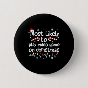 Most Likely To Play Video Games On Christmas Match 6 Cm Round Badge