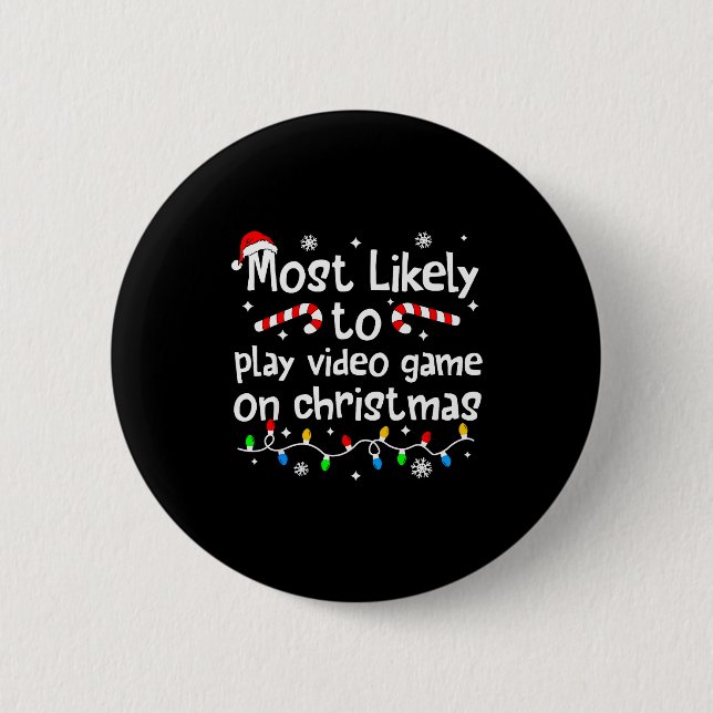 Most Likely To Play Video Games On Christmas Match 6 Cm Round Badge (Front)