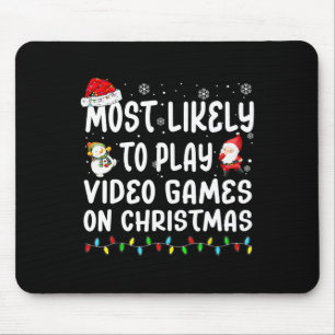 Most Likely To Play Video Games On Christmas Match Mouse Pad