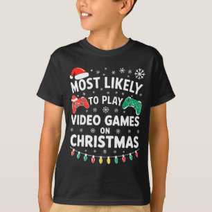 Most Likely To Play Video Games On Christmas Shirt