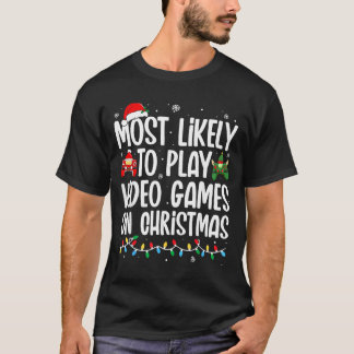 Most Likely To Play Video Games On Christmas T-Shirt
