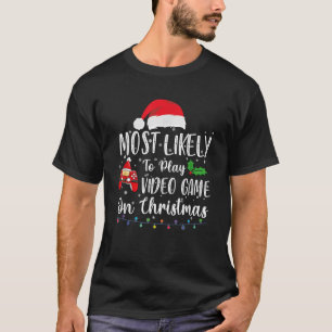 Most Likely To Play Video Games On Christmas T-Shirt