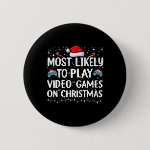 Most Likely To Play Video Games On Christmas Video 6 Cm Round Badge