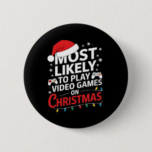 Most Likely To Play Video Games On Christmas Video 6 Cm Round Badge