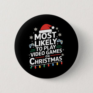 Most Likely To Play Video Games On Christmas Video 6 Cm Round Badge