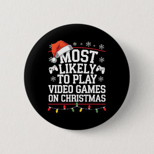Most Likely To Play Video Games On Christmas Video 6 Cm Round Badge