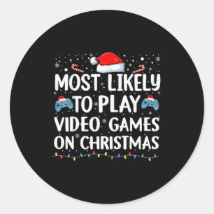 Most Likely To Play Video Games On Christmas Video Classic Round Sticker
