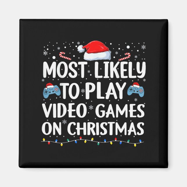 Most Likely To Play Video Games On Christmas Video Magnet (Front)