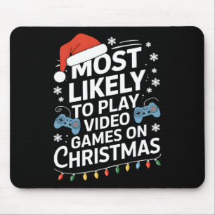 Most Likely To Play Video Games On Christmas Video Mouse Pad