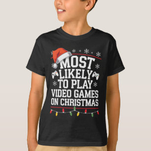 Most Likely To Play Video Games On Christmas Video T-Shirt