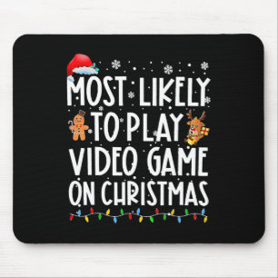 Most Likely To Play Video Games On Christmas Xmas Mouse Pad
