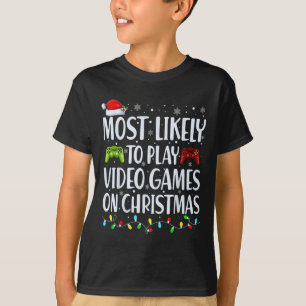Most Likely To Play Video Games On Christmas Xmas  T-Shirt