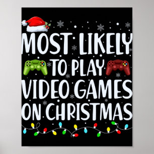 Most Likely To Play Videogames On Christmas T Shir Poster