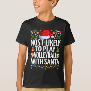 Most Likely To Play Volleyball Santa Christmas Vol T-Shirt