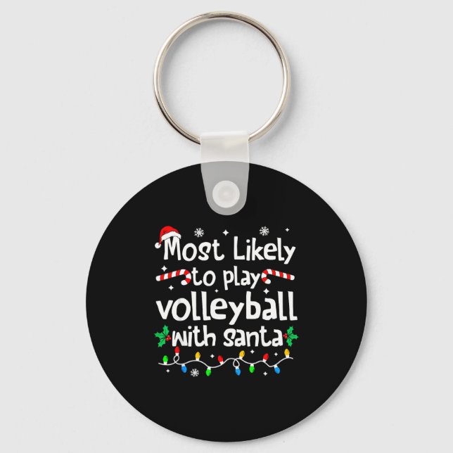 Most Likely To Play Volleyball With Santa C-hristm Key Ring (Front)