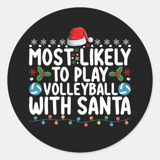 Most Likely To Play Volleyball With Santa Christma Classic Round Sticker (Front)