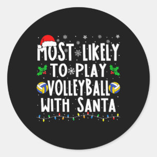 Most Likely To Play Volleyball With Santa Family C Classic Round Sticker