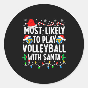 Most Likely To Play Volleyball With Santa Matching Classic Round Sticker